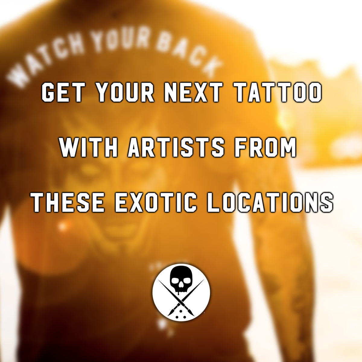 Get Your Next Tattoo With Artists From These Exotic Locations